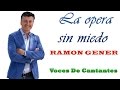 Ramon Gener, Voces masculinas La opera sin miedo