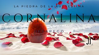 CORNALINA, LA PIEDRA DE LA AUTOESTIMA.