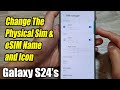 Galaxy S24/S24+/Ultra: How to Change The Physical Sim & eSIM Name and Icon