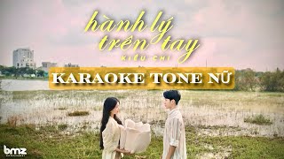 HÀNH LÝ TRÊN TAY - KIỀU CHI | KARAOKE TONE NỮ (BEAT GỐC)