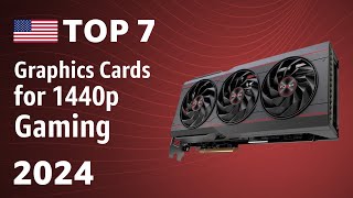 Top 7 Graphics Cards for 1440p Gaming 2024