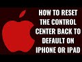 How to Reset the Control Center Back to Default on iPhone or iPad