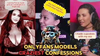 Onlyfans models and their Weird, funny and shameless confessions