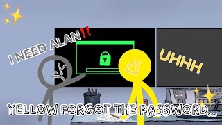 Yellow forgot the password…// Alan Becker Fan Animation