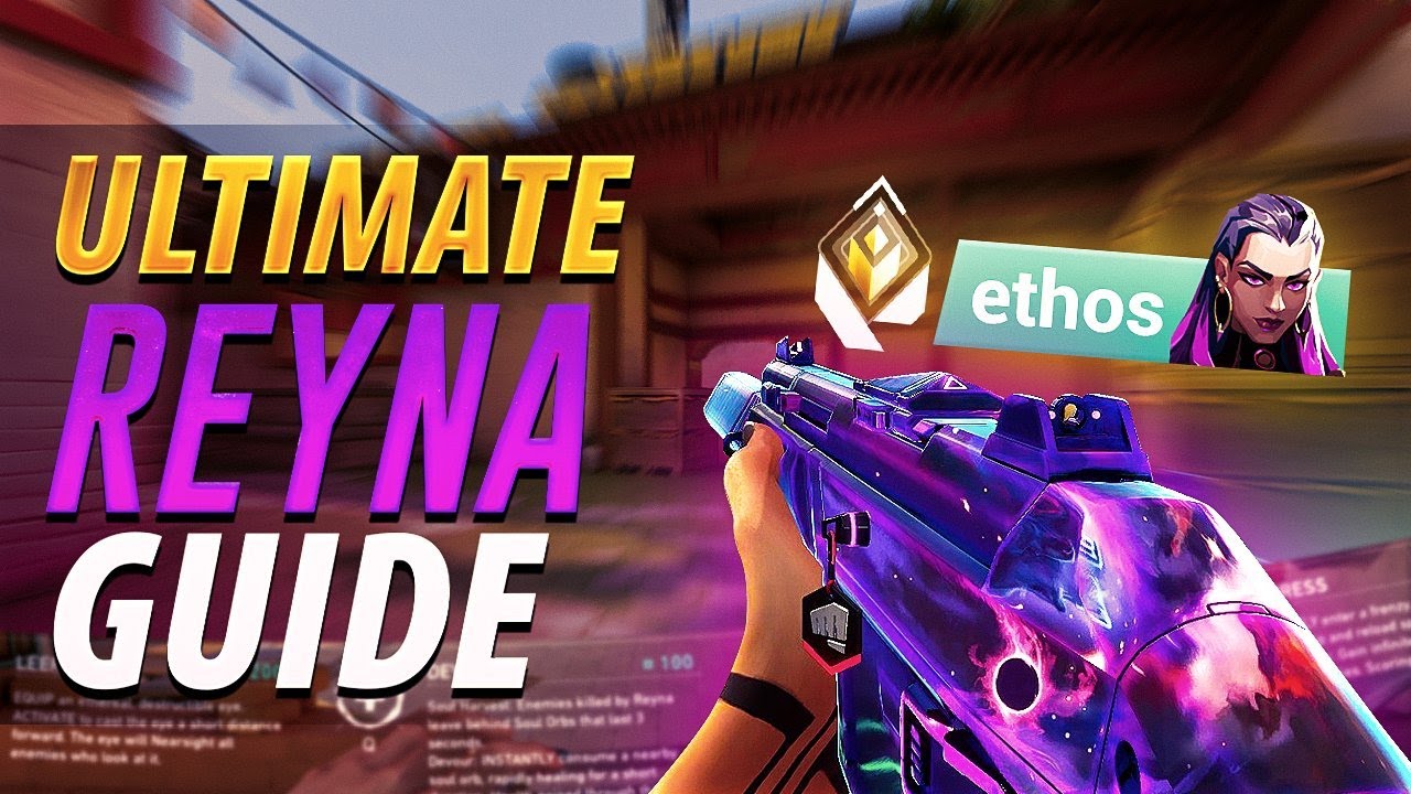 How To Play Reyna Advanced Reyna Guide Youtube