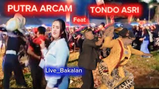 PUTRA ARCAM BAKALAN FEAT TONDO ASRI LIVE BAKALAN