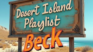 Beck : Desert Island Playlist