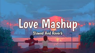 Non Stop Love Mashup | Slowed and Reverb | Love Lofi Songs | Love Mashup   Trending Lofi Song 2023