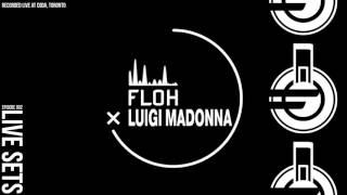 FLOH Live Sets 002 - Luigi Madonna [LIVE at Coda, Toronto]