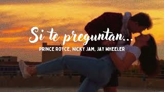 Si te preguntan... 🎵​ Nicky Jam, Jay Wheeler, Prince Royce (Lyrics/Letra)