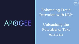 Apogee Suite: Enhancing Fraud Detection with NLP: Unleashing the Potential of Text Analysis