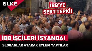 #İBB İşçileri İsyanda! Emekçiler Toplu İş Sözleşmesini Kabul Etmeyerek Eylem Yaptı