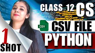 CSV FILE - PYTHON One Shot 🔥 | Complete Class 12 Computer Science Syllabus in 1 Day