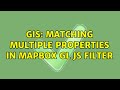 GIS: Matching multiple properties in mapbox gl js filter