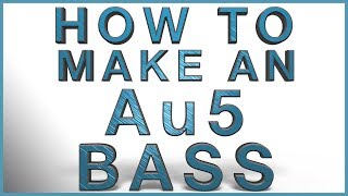 How To Make An Au5 Bass | Au5 In The DAW