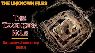 The Unknown Files: The Tsarichina Hole