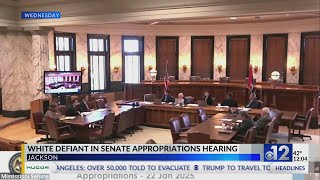 White defiant in Senate Appropriations Hearing