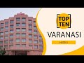 Top 10 Best Hotels to Visit in Varanasi | India - English