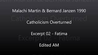 Malachi Martin \u0026 Bernard Janzen 1990 Catholicism Overturned Excerpt 02 - Fatima