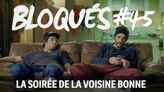 Bloqués #45 -  La soirée de la voisine bonne