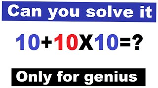 What is 10+10×10=? What is correct answer of 10+10x10=?