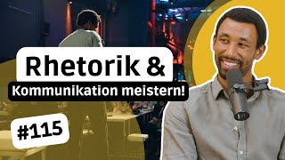 #115 So meisterst du deine Kommunikation \u0026 Rhetorik - Mehr Einfluss mit diesen Tipps