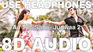 Aa To Sahi (8D Audio) || Judwaa 2 || Neha Kakkar || Meet Bros || Varun Dhawan, Jacqueline Fernandez