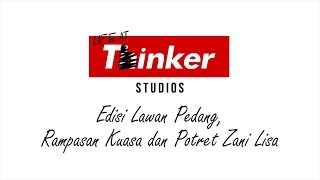 Life At Thinker: Edisi Lawan Pedang, Rampasan Kuasa & Potret Zani Lisa