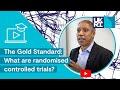 The Gold Standard | What Are Randomised Controlled Trials and Why Are They Important?