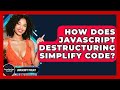 How Does JavaScript Destructuring Simplify Code? - JavaScript Toolkit