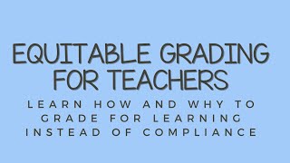 Equitable Grading Welcome Video
