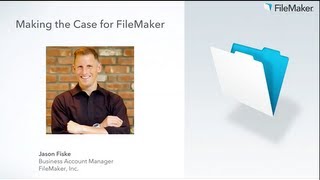 FileMaker Web Seminar: Making the Case for FileMaker