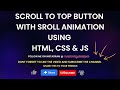 Scroll To Top Button using HTML, CSS & JS | With Smooth Animated Scroll | CSS Tips & Tricks