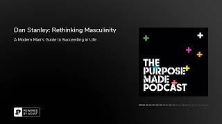 Dan Stanley: Rethinking Masculinity