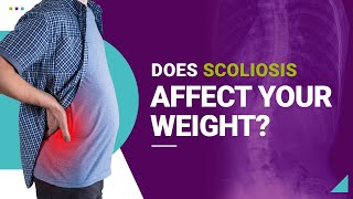 Does Scoliosis Affect Your Weight?