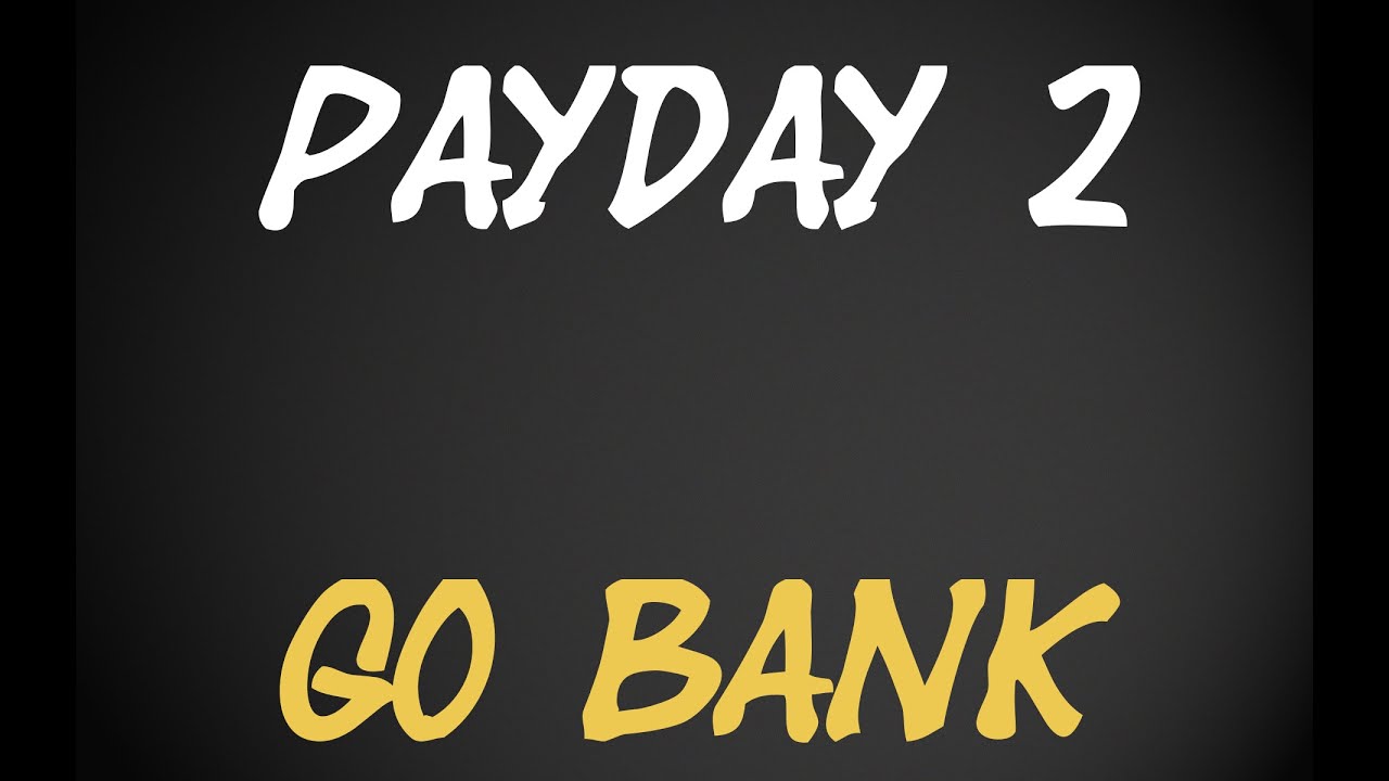 Payday 2 - Go Bank - YouTube