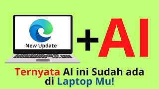 Ternyata AI ini Sudah ada di Laptop kamu, Buruan cek! - New Update Microsoft edge