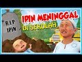 SEDIHH!! IPIN MENINGGAL DI SEKOLAH!! OPAH MENANGIS - ROBLOX UPIN IPIN