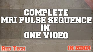 COMPLETE MRI SEQUENCE(Pulse sequence, Gradient, EPI) IN ONE VIDEO || IN HINDI ||