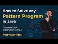 How to Solve Any Pattern Program in JAVA? | Complete Concept Explanation
