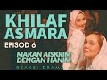 KHILAF ASMARA Episod 6, Makan aiskrim dengan Hanim. Fasha Sandha - MALAY DRAMA REACTION!