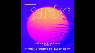 Tiesto & KSHMR feat. Talay Riley - Harder (Calvisso & Williams Remix)