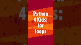 Python 4 kids - for loop