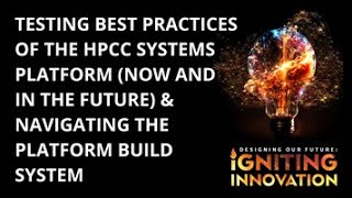 2024 HPCC Systems Summit: Testing Best Practices / Navigating the Platform Build System