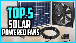Top 5 Best Solar Powered Fans Reviews in 2025