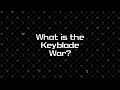 What is the Keyblade War?