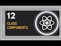 React JS Tutorial - 12 - Class Components