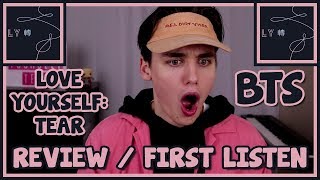 BTS (방탄소년단) – LOVE YOURSELF 轉 'TEAR' FIRST LISTEN / REVIEW [BEST EVER]