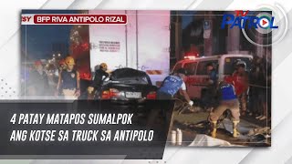 4 patay matapos sumalpok ang kotse sa truck sa Antipolo | TV Patrol