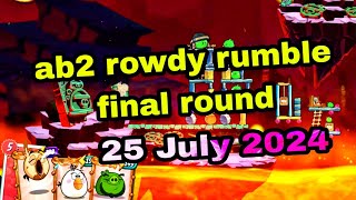 Angry birds 2 rowdy rumble final round 25 July 2024 melody 4 times used#ab2 rowdy rumble final today